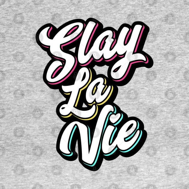 Slay La Vie (C'est La Vie) by brogressproject